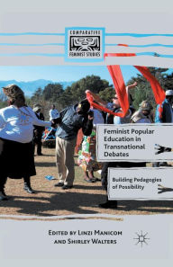 Title: Feminist Popular Education in Transnational Debates: Building Pedagogies of Possibility, Author: L. Manicom