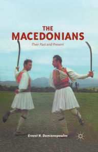 Title: The Macedonians: Their Past and Present, Author: E. Damianopoulos