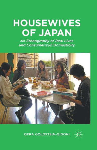 Housewives of Japan: An Ethnography Real Lives and Consumerized Domesticity