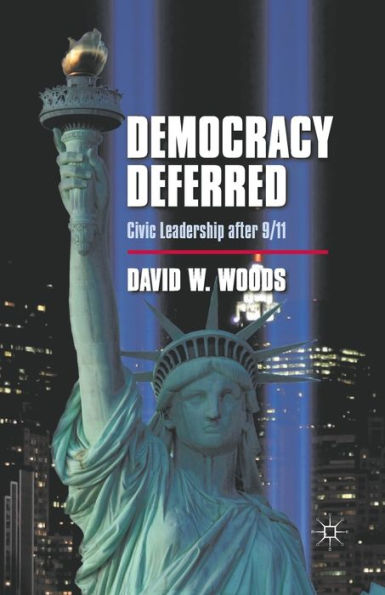 Democracy Deferred: Civic Leadership after 9/11