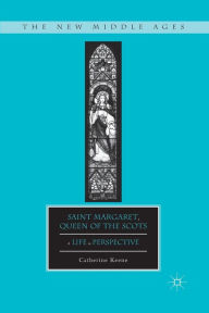 Title: Saint Margaret, Queen of the Scots: A Life in Perspective, Author: C. Keene