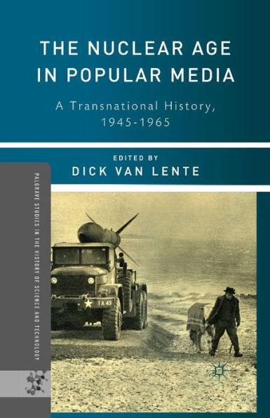 The Nuclear Age in Popular Media: A Transnational History, 1945-1965