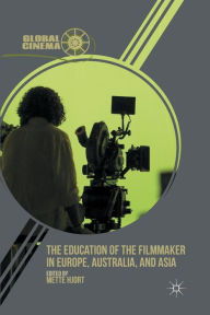 Title: The Education of the Filmmaker in Europe, Australia, and Asia, Author: M. Hjort