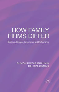 Title: How Family Firms Differ: Structure, Strategy, Governance and Performance, Author: S. Bhaumik