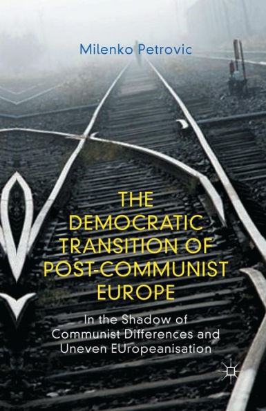 the Democratic Transition of Post-Communist Europe: Shadow Communist Differences and Uneven EUropeanisation