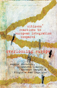 Title: Citizens' Reactions to European Integration Compared: Overlooking Europe, Author: Elizabeth Frazer