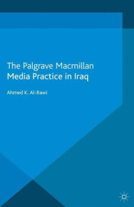 Title: Media Practice in Iraq, Author: A. Al-Rawi