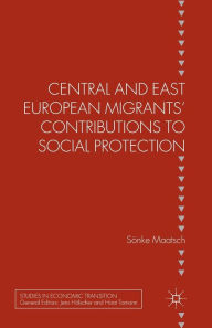 Title: Central and East European Migrants' Contributions to Social Protection, Author: S. Maatsch