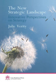 Title: The New Strategic Landscape: Innovative Perspectives on Strategy, Author: Julie Verity
