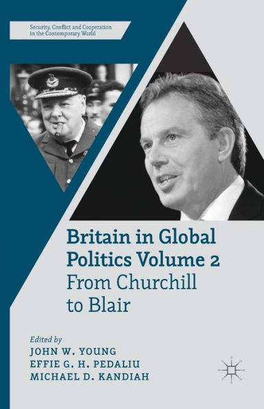 Britain Global Politics Volume 2: From Churchill to Blair