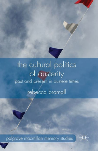 The Cultural Politics of Austerity: Past and Present Austere Times
