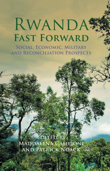 Rwanda Fast Forward: Social, Economic, Military and Reconciliation Prospects