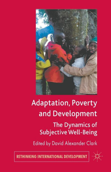 Adaptation, Poverty and Development: The Dynamics of Subjective Well-Being