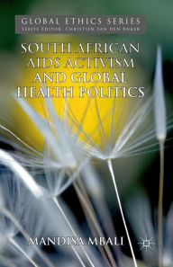 Title: South African AIDS Activism and Global Health Politics, Author: M. Mbali