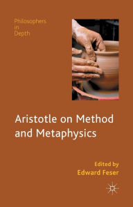 Title: Aristotle on Method and Metaphysics, Author: E. Feser