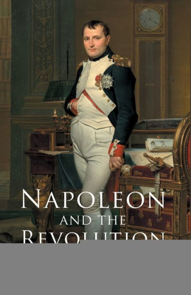 Napoleon and the Revolution