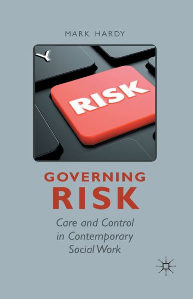 Governing Risk: Care and Control Contemporary Social Work