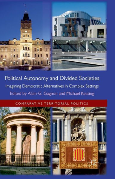 Political Autonomy and Divided Societies: Imagining Democratic Alternatives Complex Settings