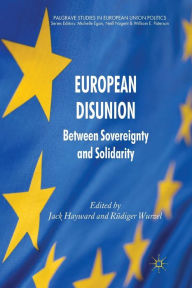 Title: European Disunion: Between Sovereignty and Solidarity, Author: J. Hayward