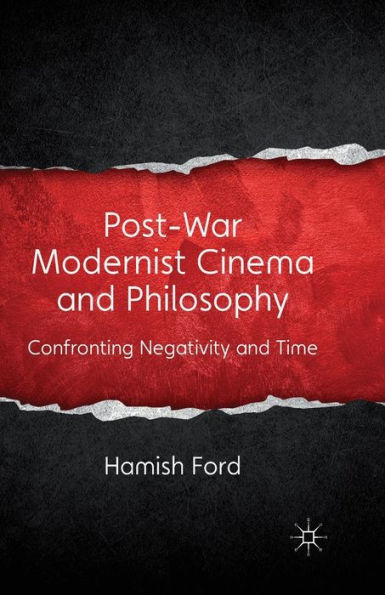 Post-War Modernist Cinema and Philosophy: Confronting Negativity Time