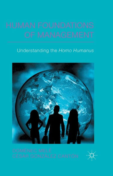 Human Foundations of Management: Understanding the Homo Humanus
