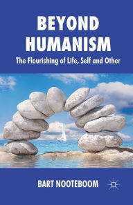 Title: Beyond Humanism: The Flourishing of Life, Self and Other, Author: B. Nooteboom