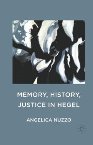 Title: Memory, History, Justice in Hegel, Author: Angelica Nuzzo