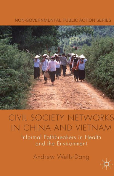 Civil Society Networks in China and Vietnam: Informal Pathbreakers in Health and the Environment