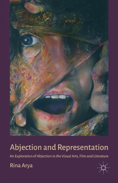 Abjection and Representation: An Exploration of the Visual Arts, Film Literature