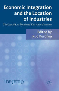 Title: Economic Integration and the Location of Industries: The Case of Less Developed East Asian Countries, Author: I. Kuroiwa