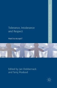 Title: Tolerance, Intolerance and Respect: Hard to Accept?, Author: J. Dobbernack