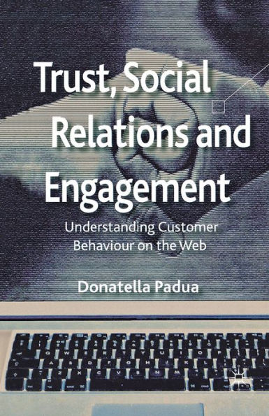 Trust, Social Relations and Engagement: Understanding Customer Behaviour on the Web