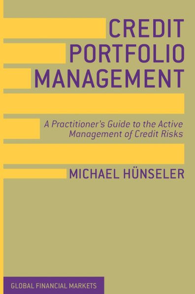 Credit Portfolio Management: A Practitioner's Guide to the Active Management of Credit Risks