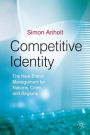 Competitive Identity: The New Brand Management for Nations, Cities and Regions