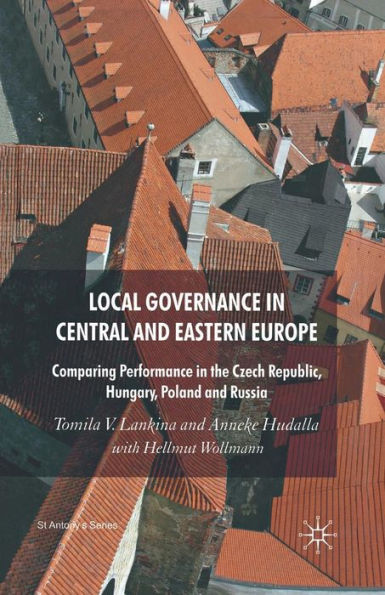 Local Governance in Central and Eastern Europe: Comparing Performance in the Czech Republic, Hungary, Poland and Russia