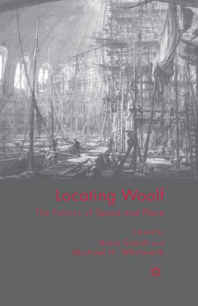 Locating Woolf: The Politics of Space and Place