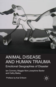 Title: Animal Disease and Human Trauma: Emotional Geographies of Disaster, Author: I. Convery