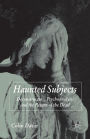 Haunted Subjects: Deconstruction, Psychoanalysis and the Return of the Dead