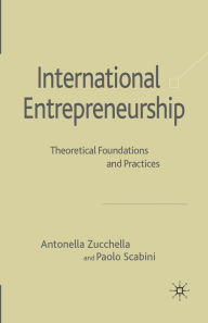 Title: International Entrepreneurship: Theoretical Foundations and Practices, Author: A. Zucchella