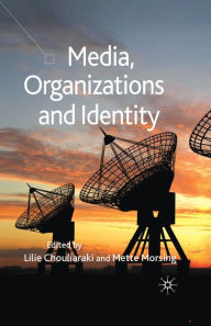 Title: Media, Organizations and Identity, Author: Lilie Chouliaraki