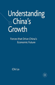 Title: Understanding China's Growth: Forces that Drive China's Economic Future, Author: C. Lo