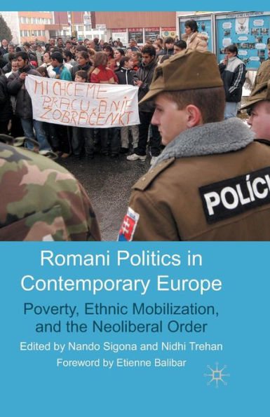 Romani Politics Contemporary Europe: Poverty, Ethnic Mobilization, and the Neoliberal Order