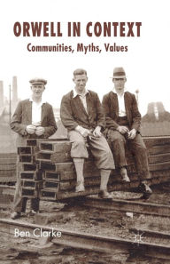 Title: Orwell in Context: Communities, Myths, Values, Author: B. Clarke