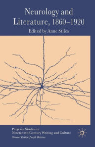 Title: Neurology and Literature, 1860-1920, Author: A. Stiles