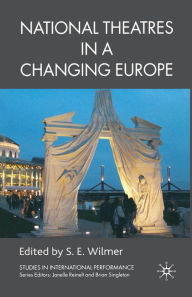 Title: National Theatres in a Changing Europe, Author: S. Wilmer