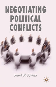 Title: Negotiating Political Conflicts, Author: F. Pfetsch