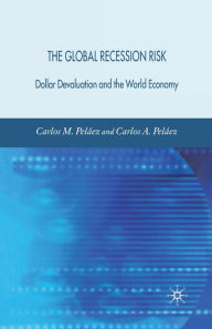 Title: The Global Recession Risk: Dollar Devaluation and the World Economy, Author: C. Pelïez