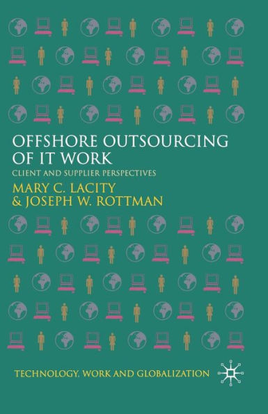 Offshore Outsourcing of IT Work: Client and Supplier Perspectives