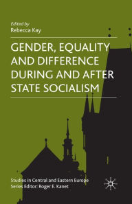 Title: Gender, Equality and Difference During And After State Socialism, Author: R. Kay
