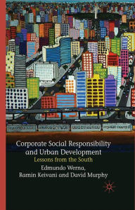 Title: Corporate Social Responsibility and Urban Development: Lessons from the South, Author: E. Werna